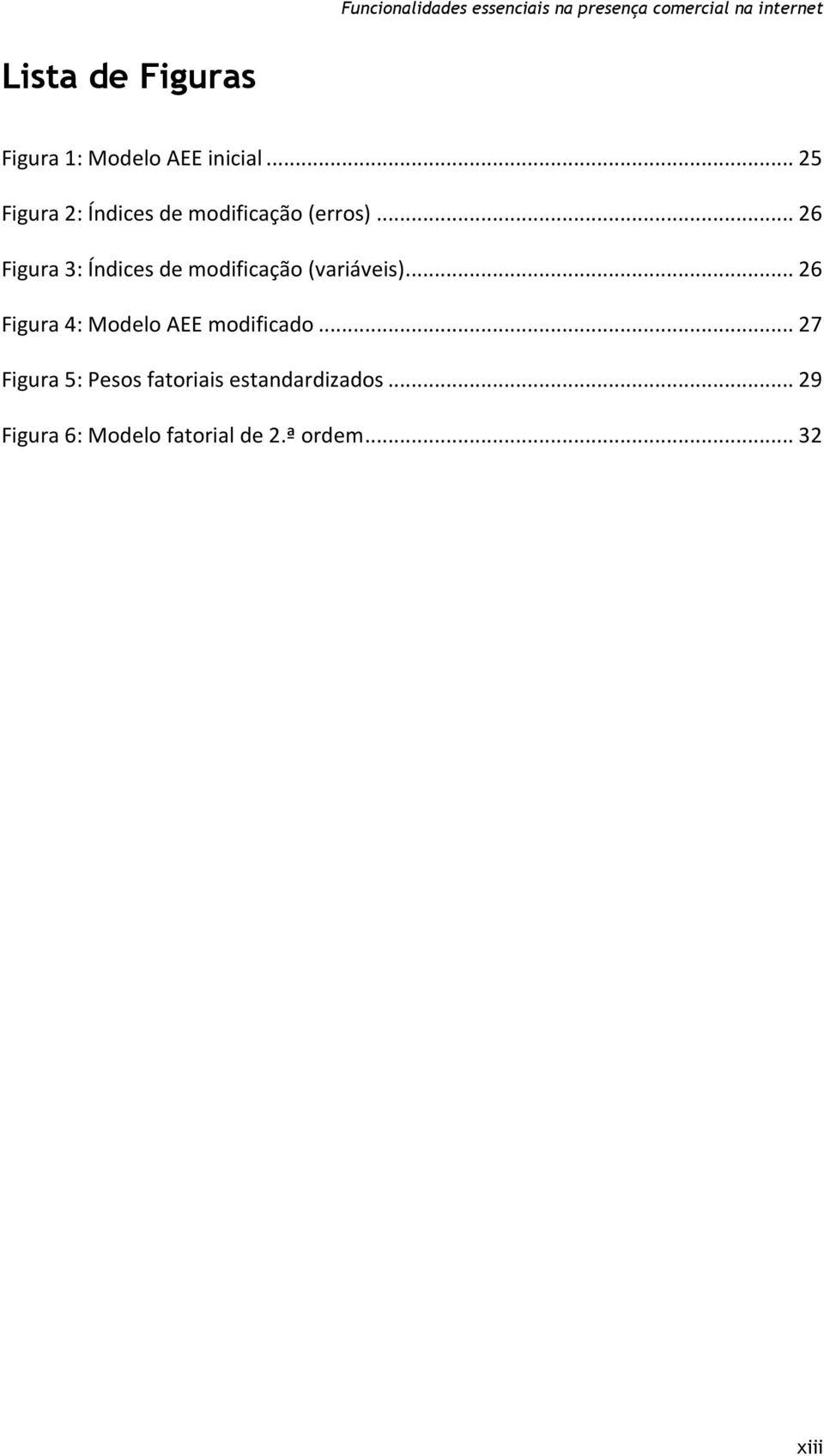 .. 26 Figura 3: Índices de modificação (variáveis).