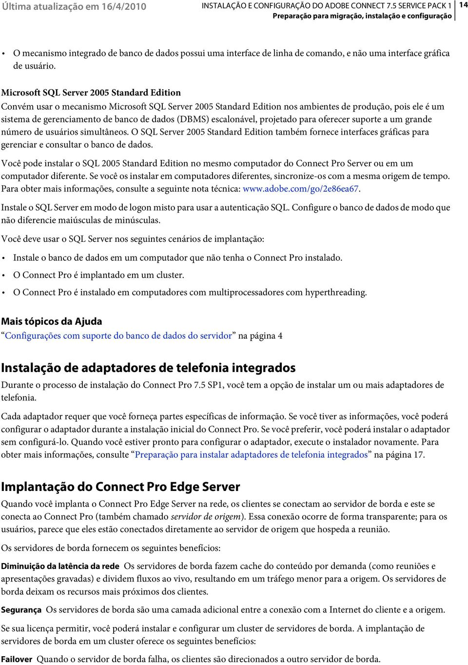 (DBMS) escalonável, projetado para oferecer suporte a um grande número de usuários simultâneos.