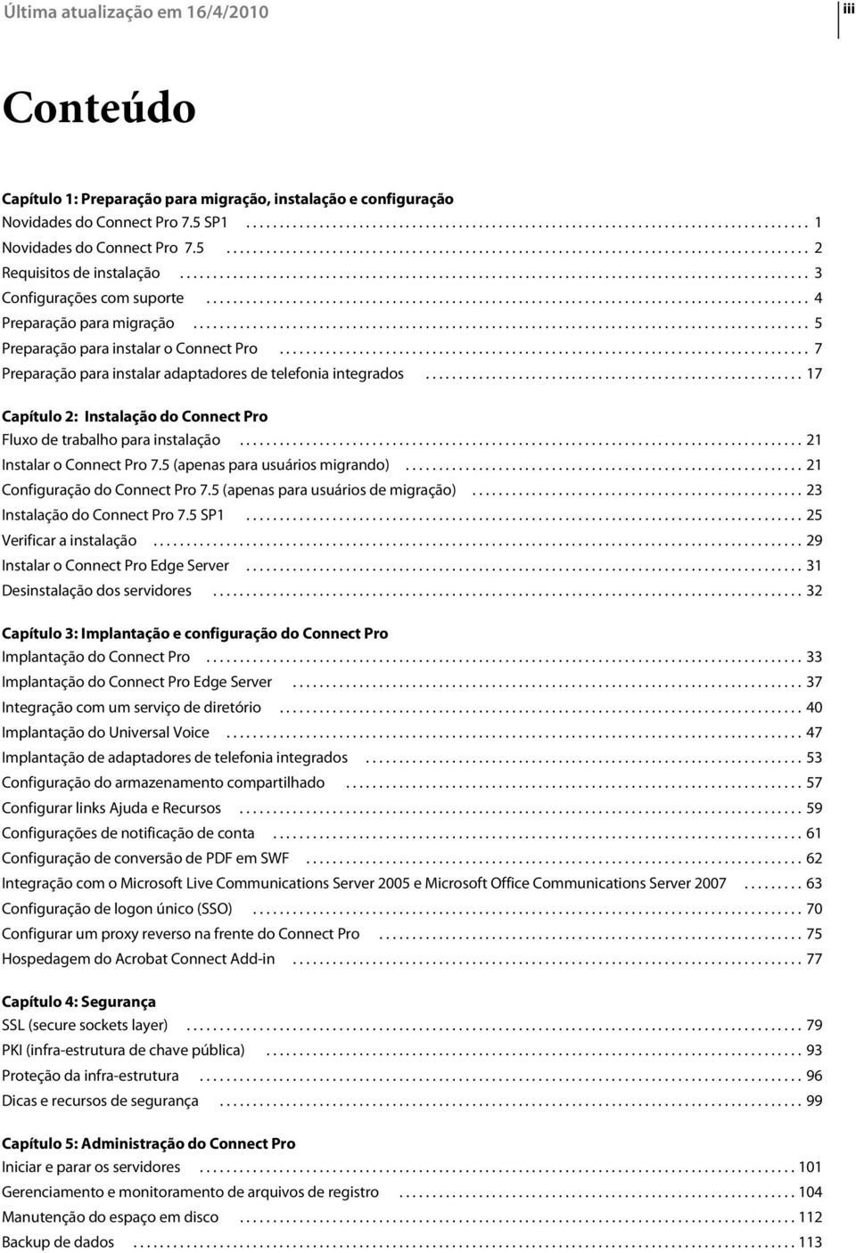.......................................................................................... 4 Preparação para migração............................................................................................. 5 Preparação para instalar o Connect Pro.