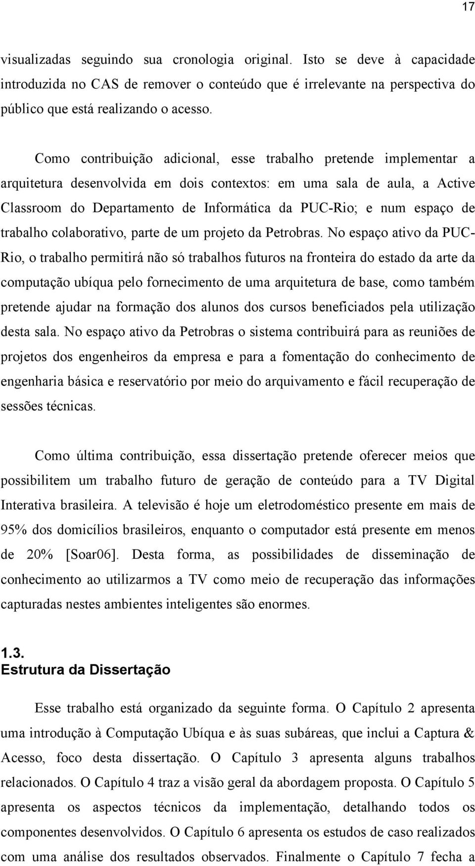 espaço de trabalho colaborativo, parte de um projeto da Petrobras.