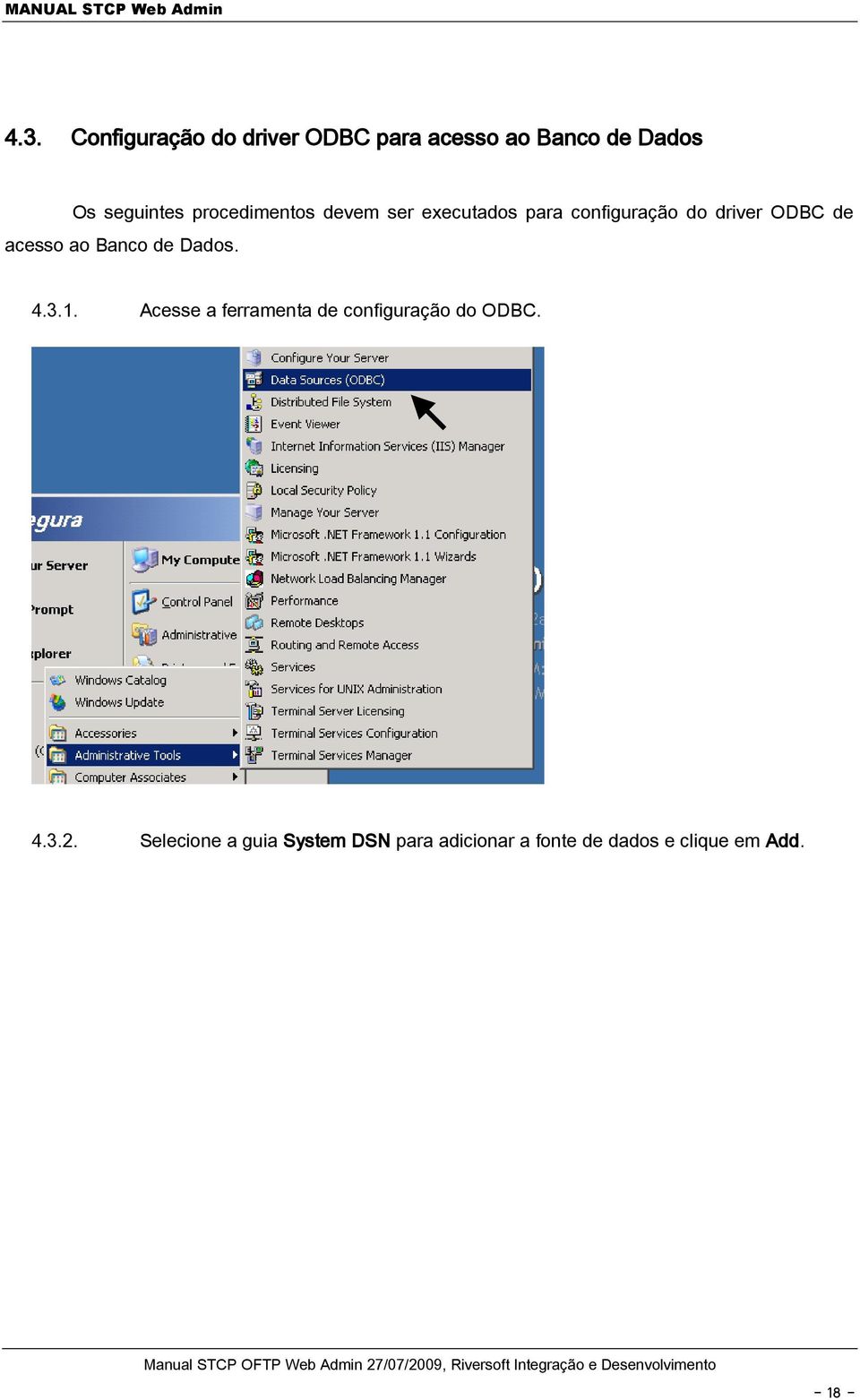 ao Banco de Dados. 4.3.1. Acesse a ferramenta de configuração do ODBC. 4.3.2.