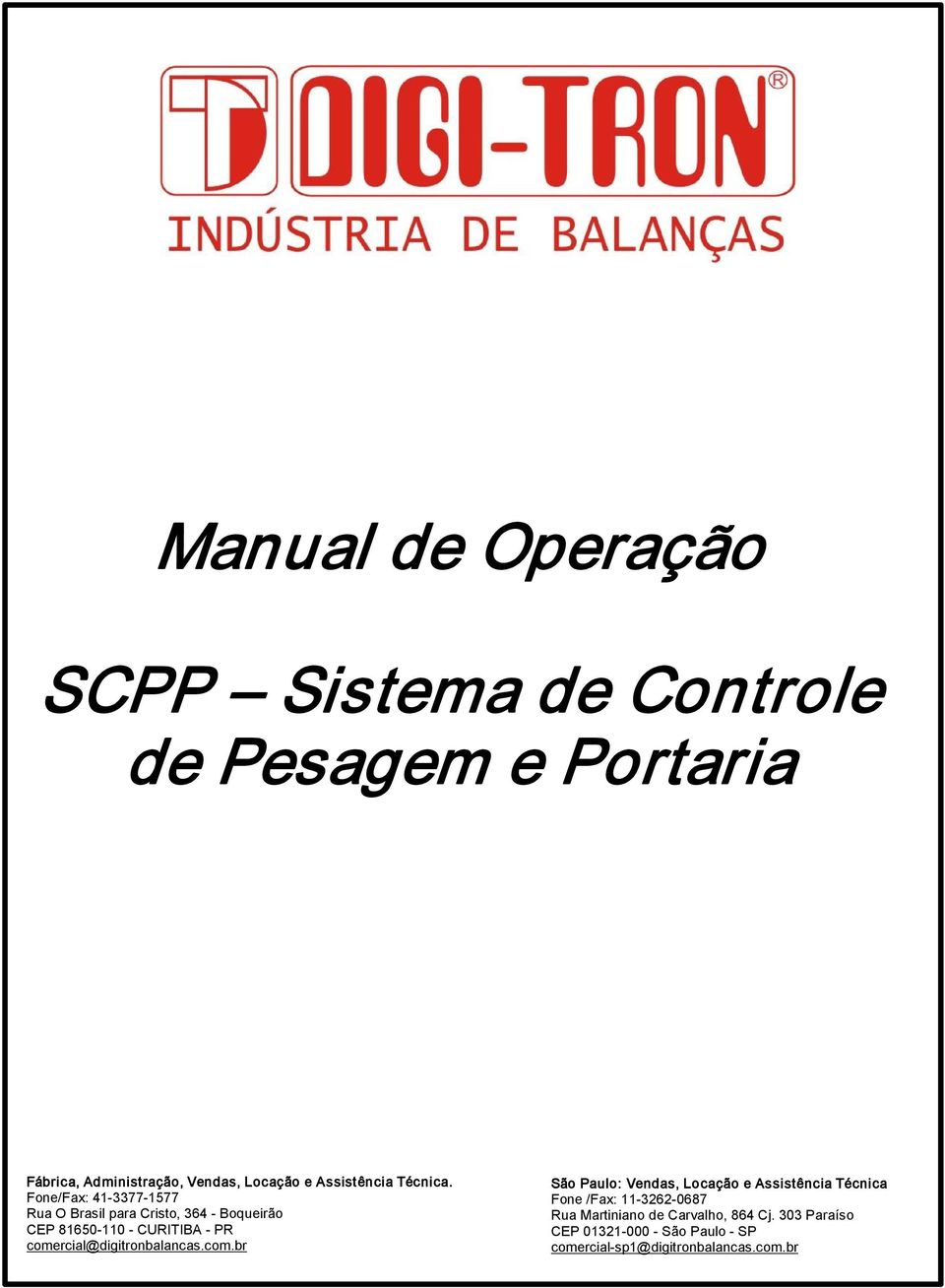 Fone/Fax: 41 3377 1577 Rua O Brasil para Cristo, 364 Boqueirão CEP 81650 110 CURITIBA PR