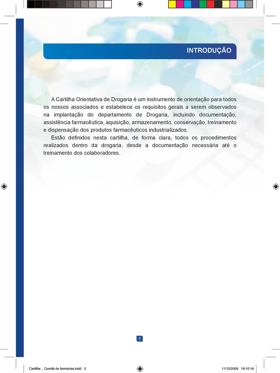 conservação, treinamento e dispensação dos produtos farmacêuticos industrializados.