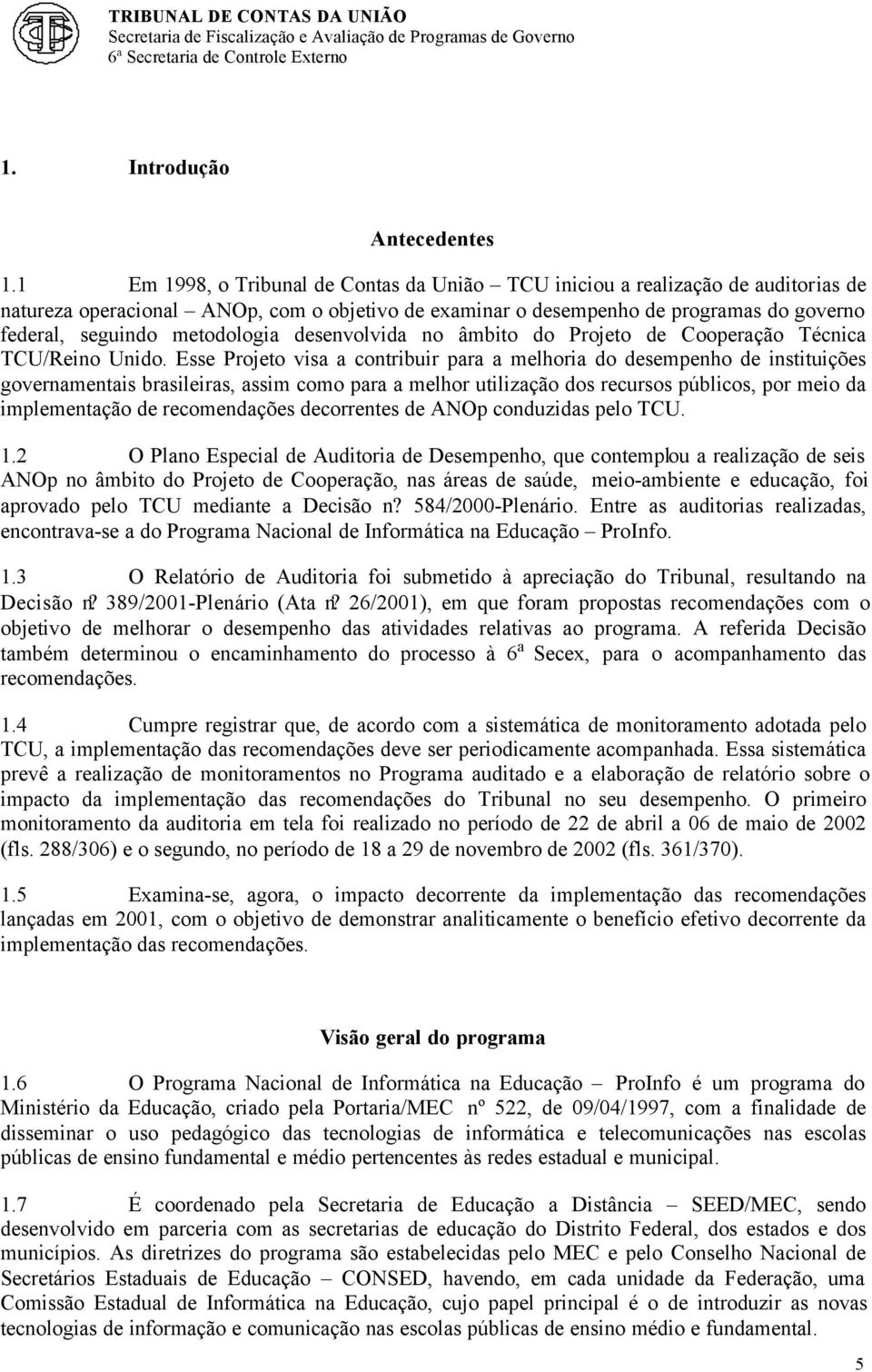 metodologia desenvolvida no âmbito do Projeto de Cooperação Técnica TCU/Reino Unido.