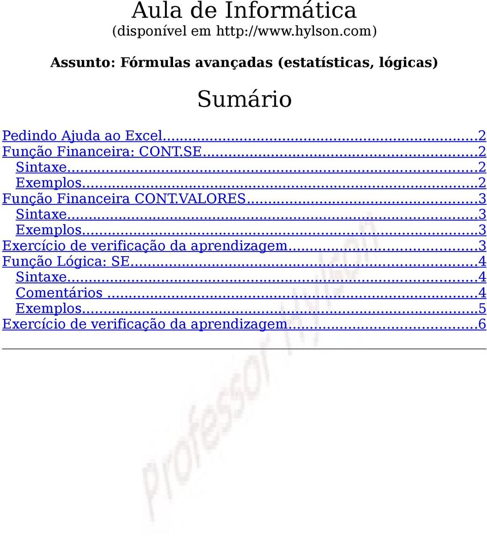 ..2 Função Financeira: CONT.SE...2 Sintaxe...2 Exemplos...2 Função Financeira CONT.VALORES...3 Sintaxe.