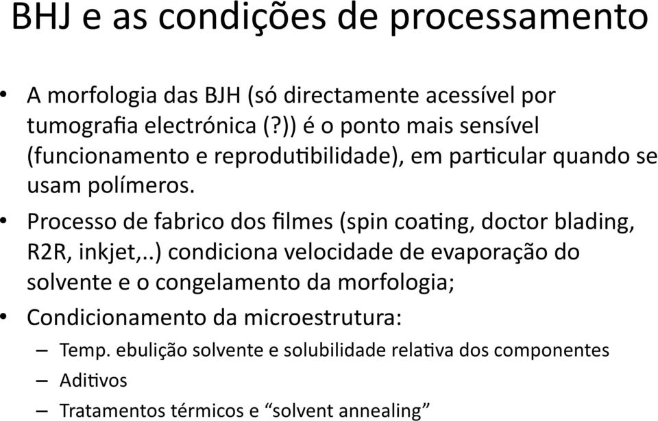 Processo de fabrico dos filmes (spin coa4ng, doctor blading, R2R, inkjet,.