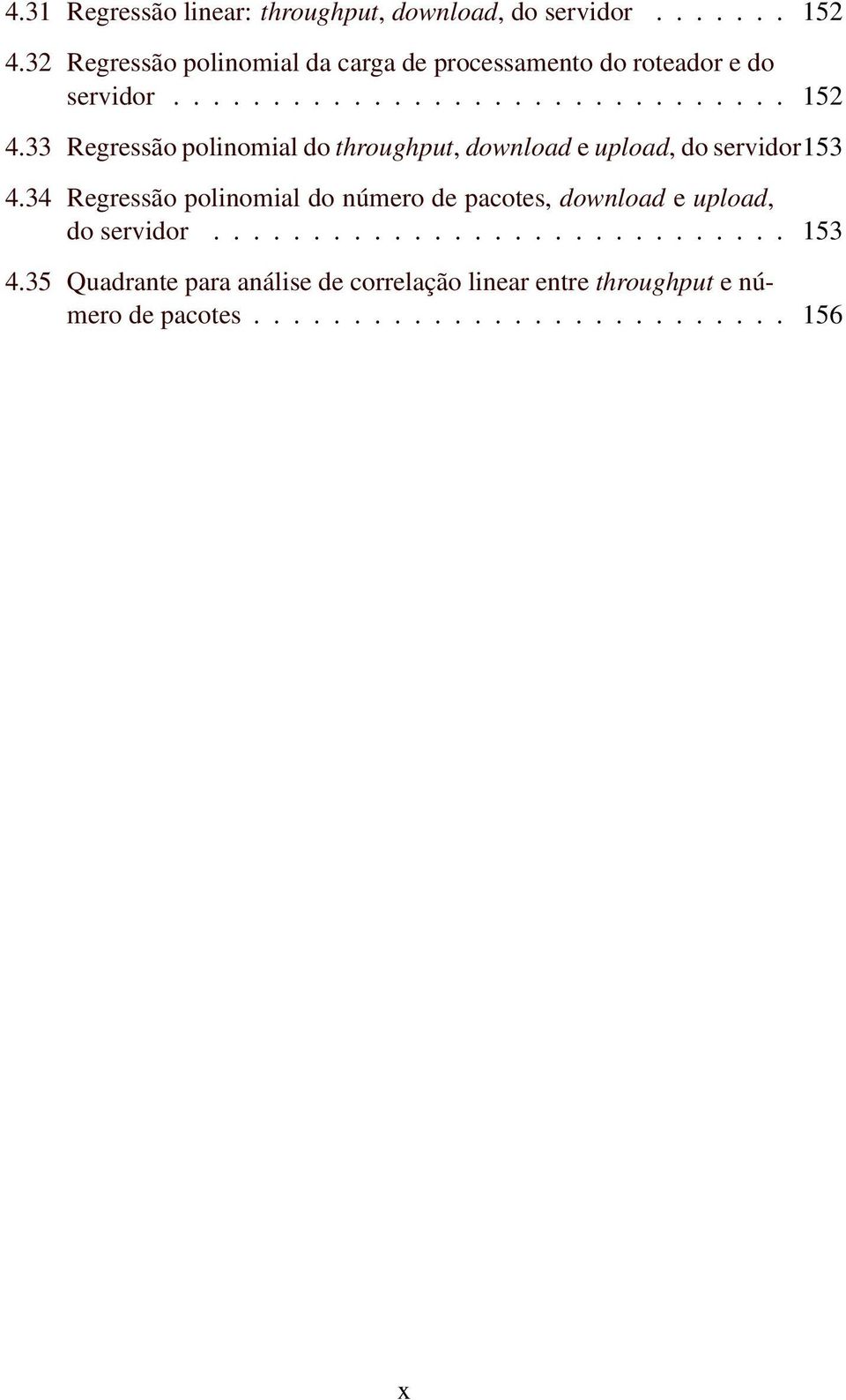 33 Regressão polinomial do throughput, download e upload, do servidor153 4.