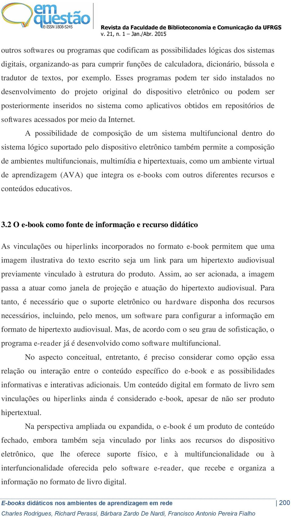 softwares acessados por meio da Internet.