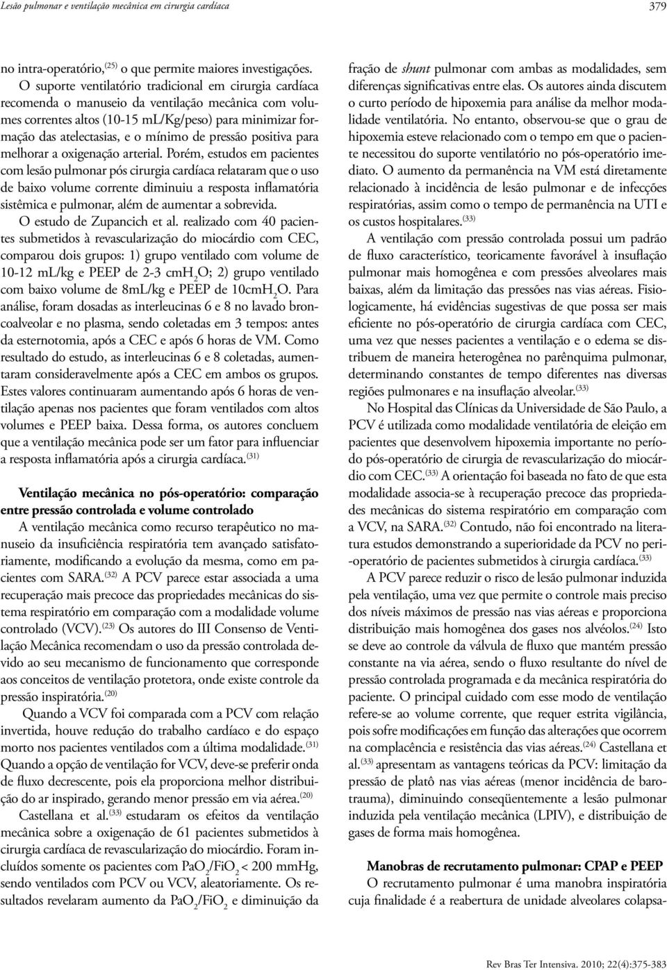 de pressão positiva para melhorar a oxigenação arterial.