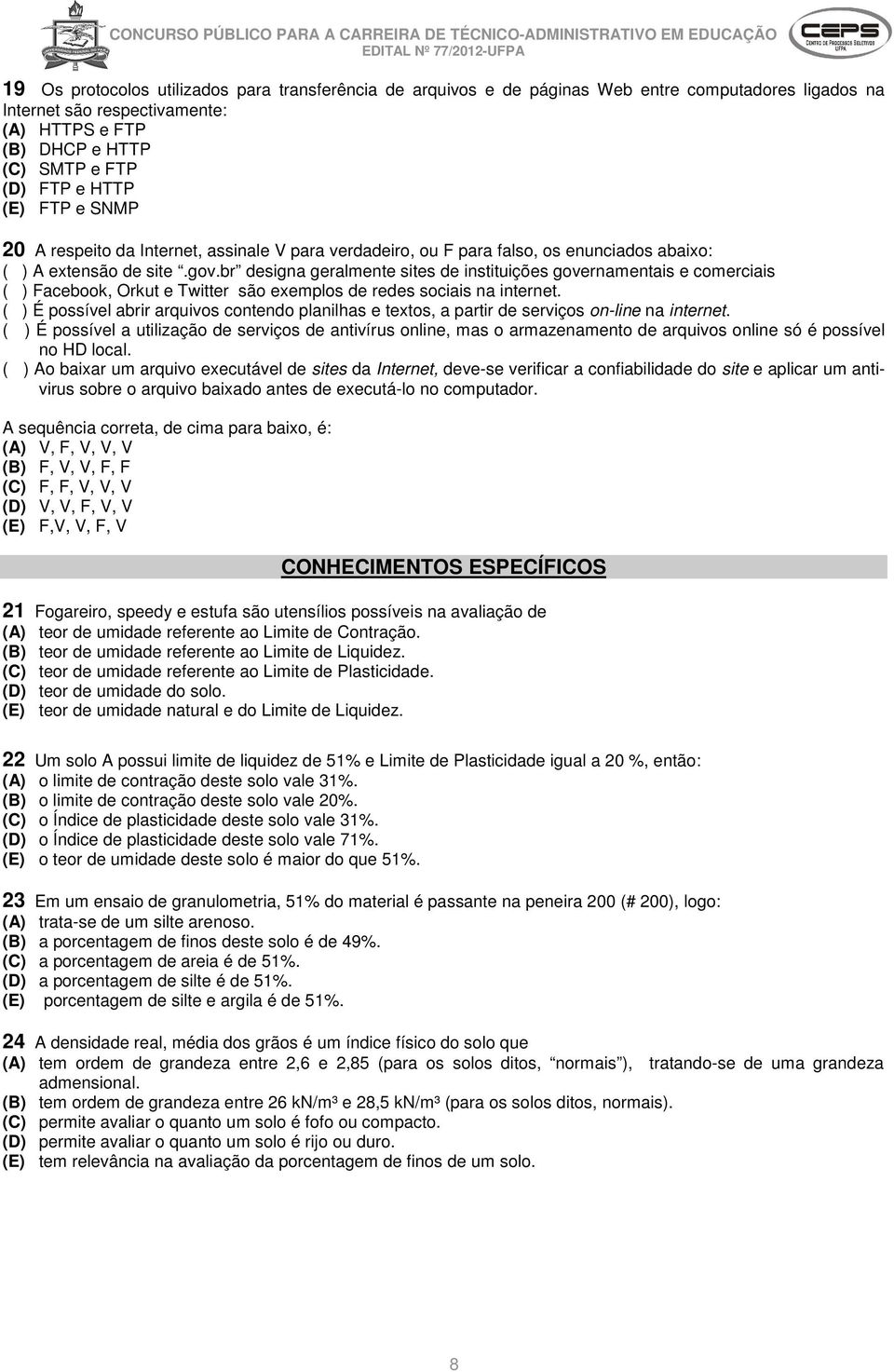 br designa geralmente sites de instituições governamentais e comerciais ( ) Facebook, Orkut e Twitter são exemplos de redes sociais na internet.