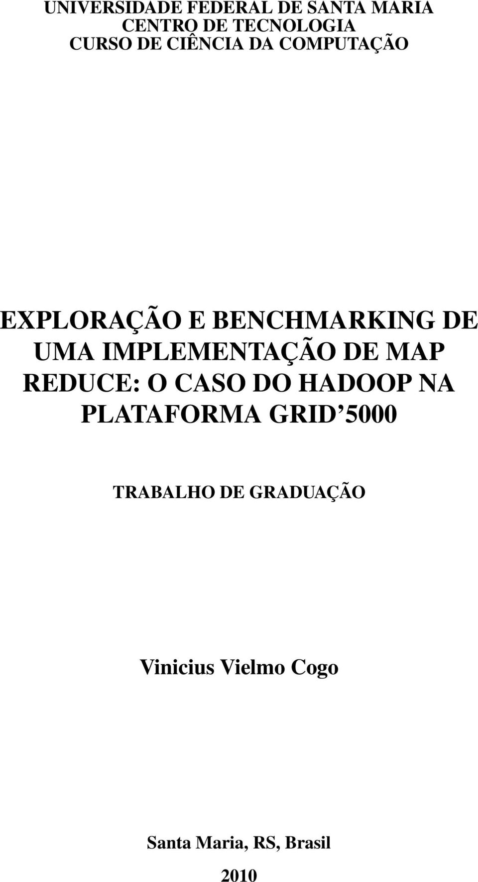 IMPLEMENTAÇÃO DE MAP REDUCE: O CASO DO HADOOP NA PLATAFORMA GRID