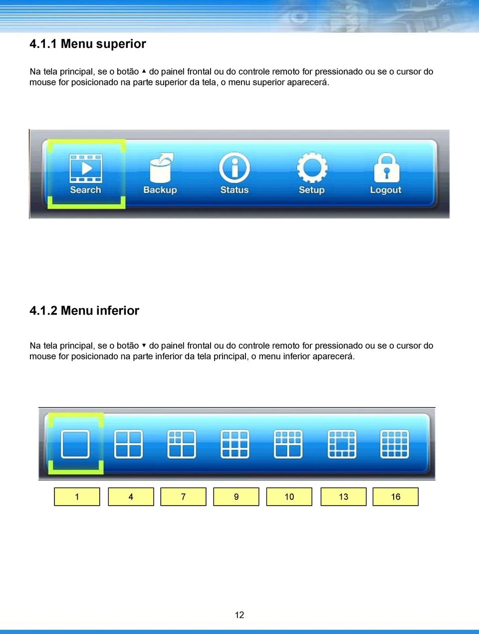 2 Menu inferior Na tela principal, se o botão do painel frontal ou do controle remoto for pressionado ou se