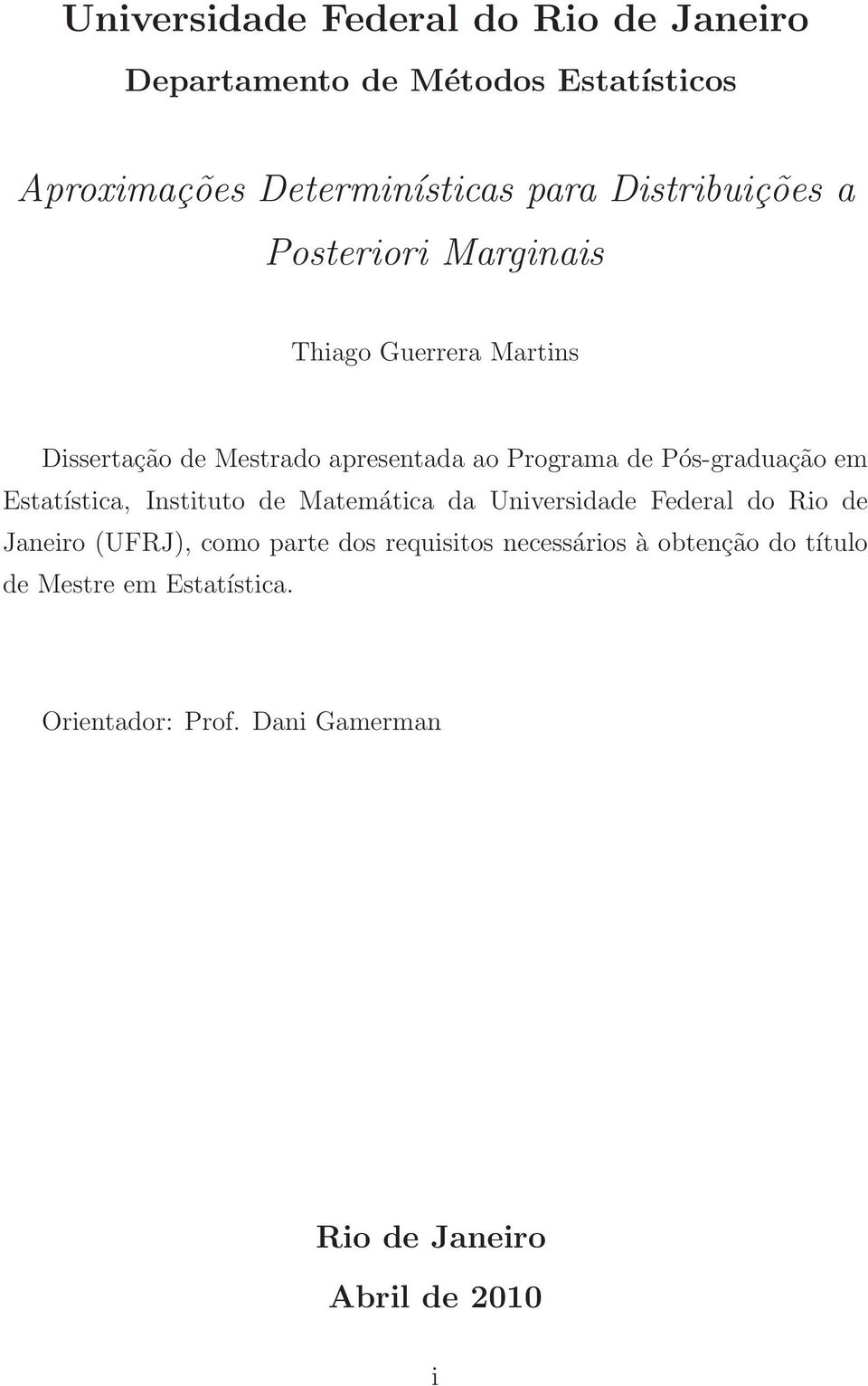 Pós-graduação em Estatística, Instituto de Matemática da Universidade Federal do Rio de Janeiro (UFRJ), como parte dos