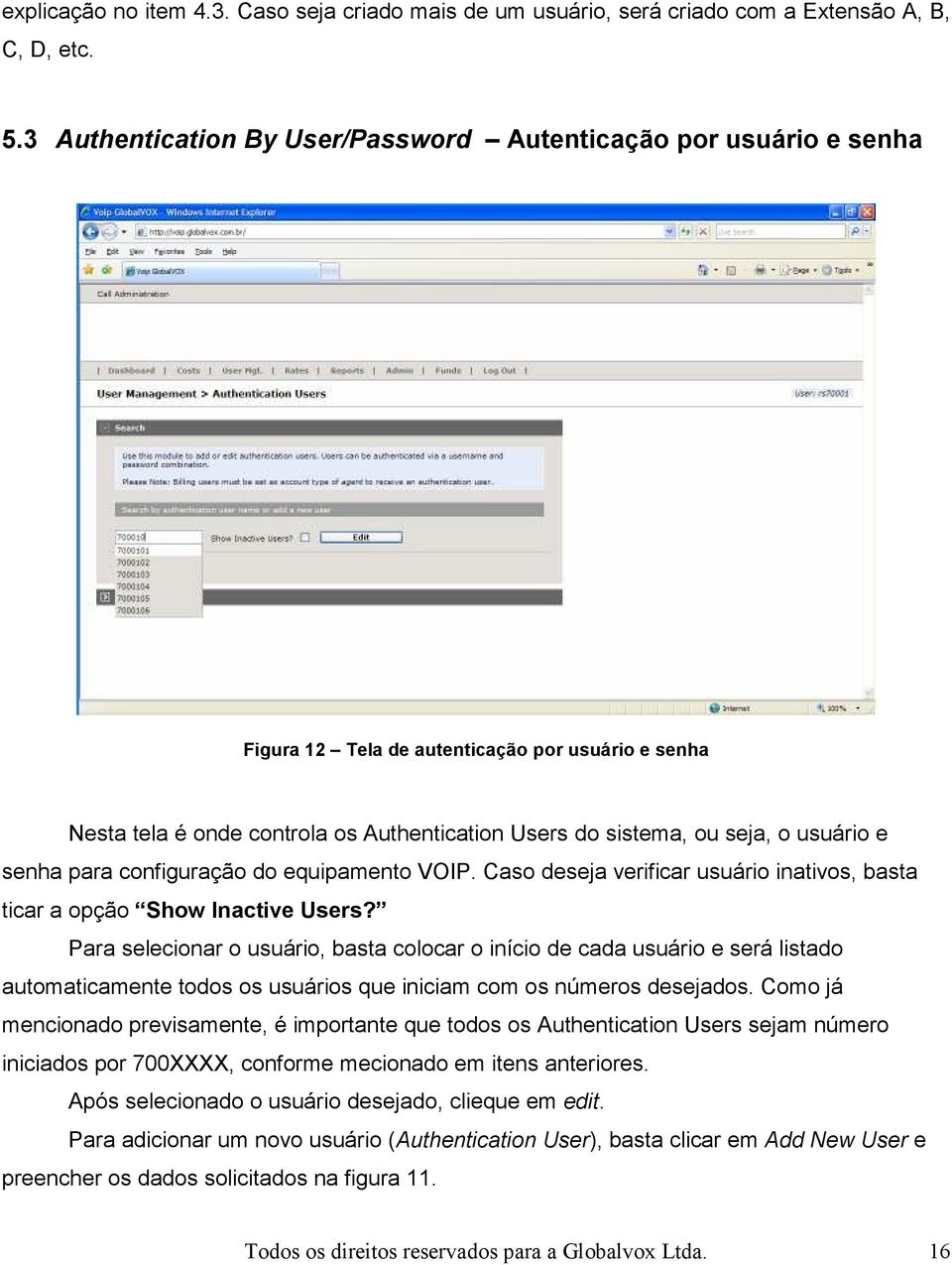 e senha para configuração do equipamento VOIP. Caso deseja verificar usuário inativos, basta ticar a opção Show Inactive Users?