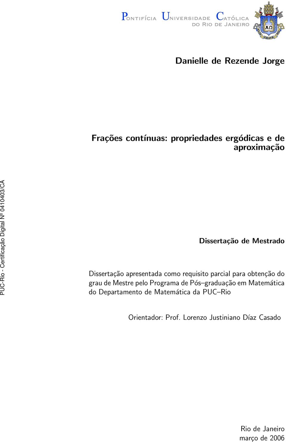 grau de Mestre pelo Programa de Pós graduação em Matemática do Departamento de