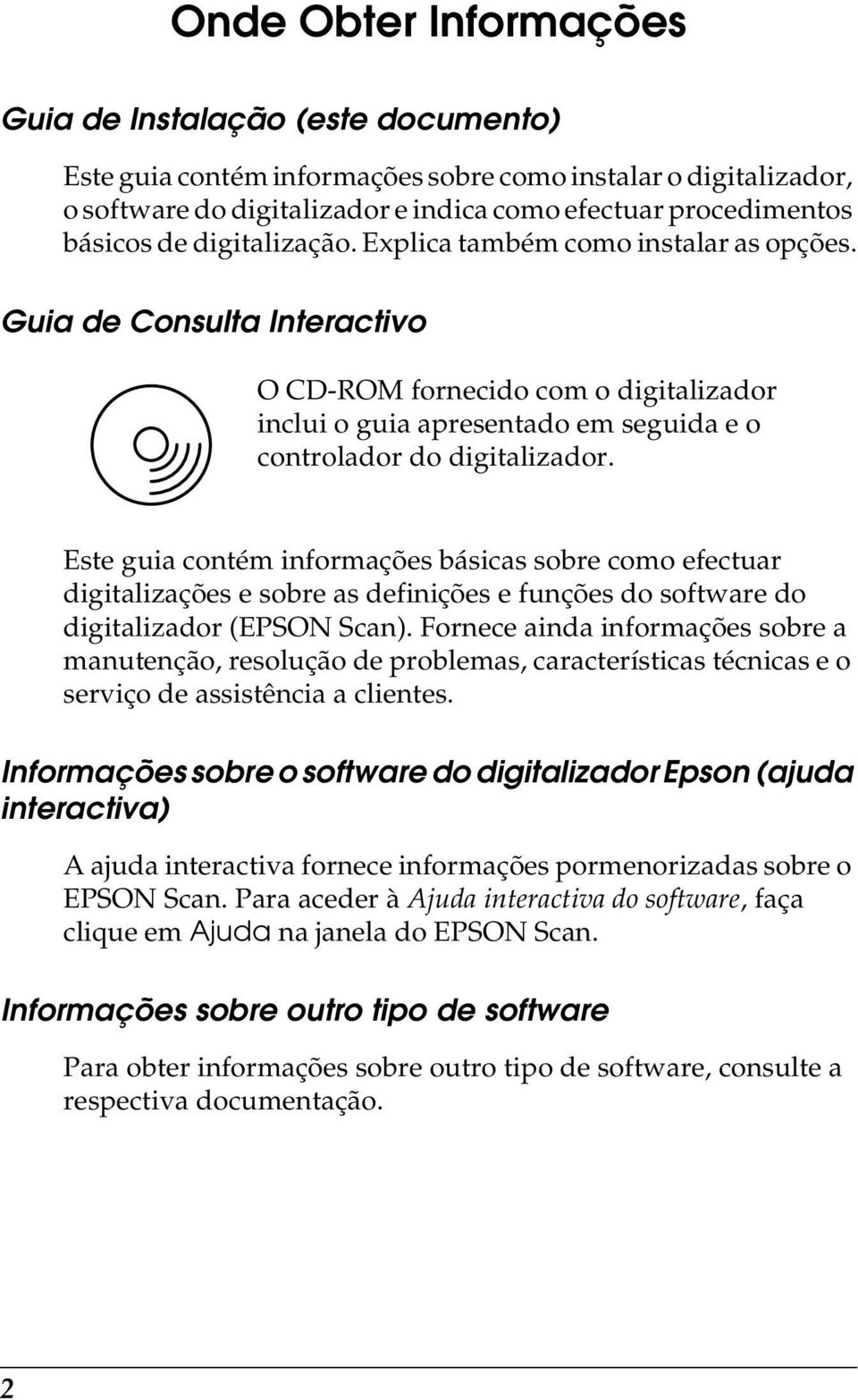 Este guia contém informações básicas sobre como efectuar digitalizações e sobre as definições e funções do software do digitalizador (EPSON Scan).