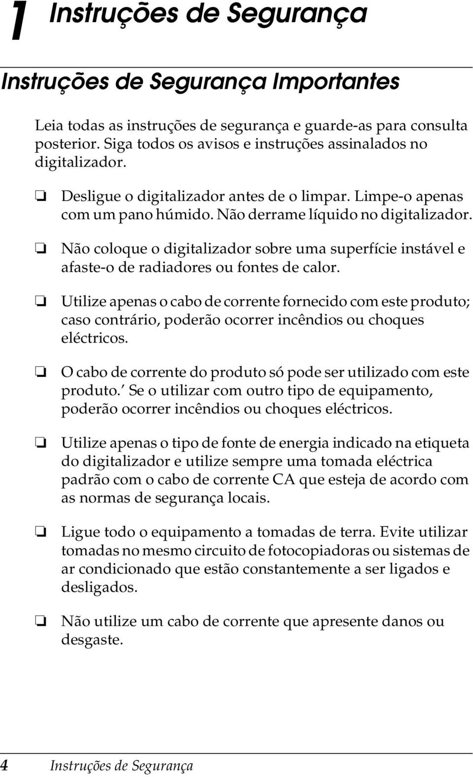 Não coloque o digitalizador sobre uma superfície instável e afaste-o de radiadores ou fontes de calor.