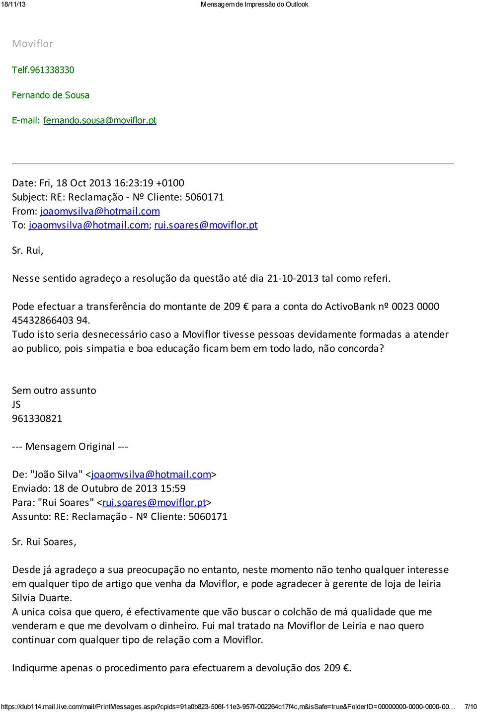 Pode efectuar a transferência do montante de 209 para a conta do ActivoBank nº 0023 0000 45432866403 94.