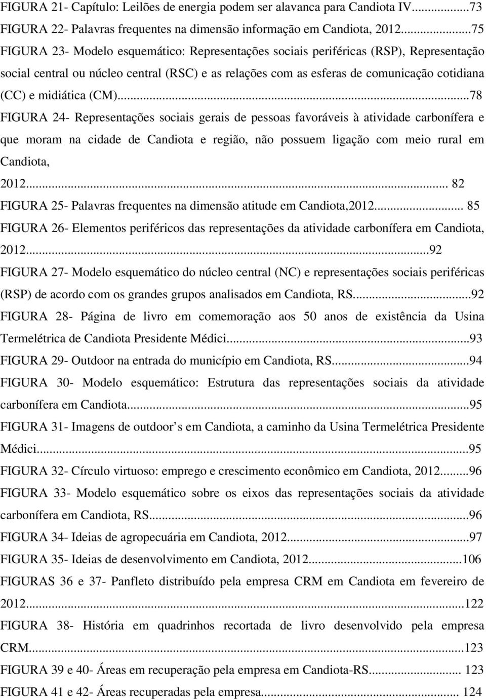 midiática (CM).