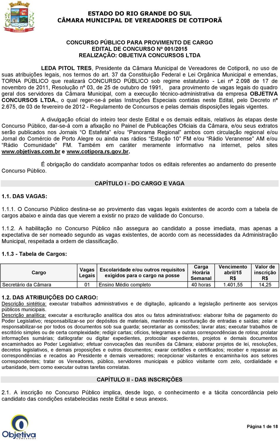 098 de 17 de novembro de 2011, Resolução nº 03, de 25 de outubro de 1991, para provimento de vagas legais do quadro geral dos servidores da Câmara Municipal, com a execução técnico-administrativa da