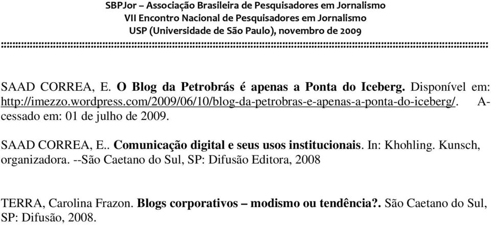 . Comunicação digital e seus usos institucionais. In: Khohling. Kunsch, organizadora.