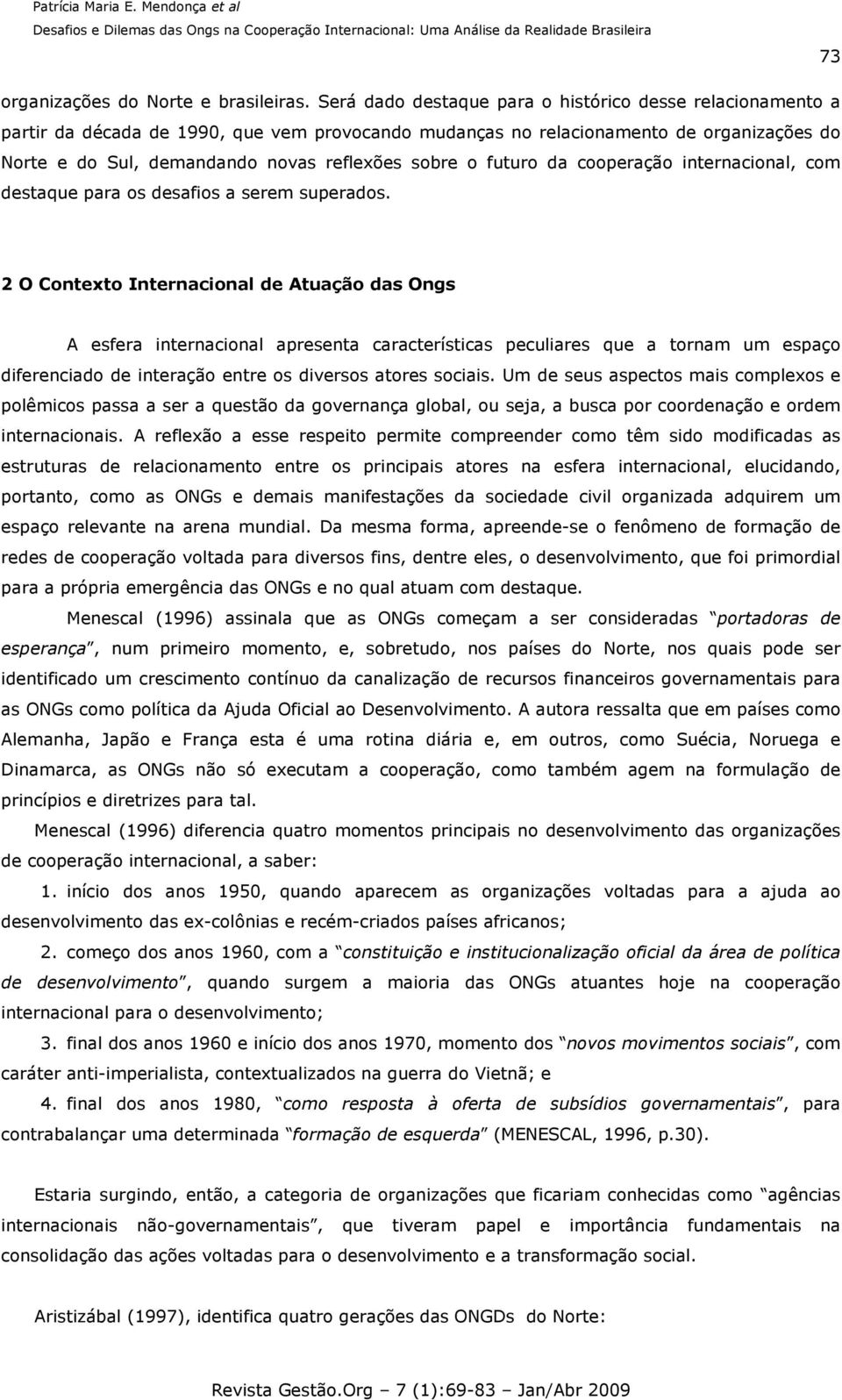 o futuro da cooperação internacional, com destaque para os desafios a serem superados.