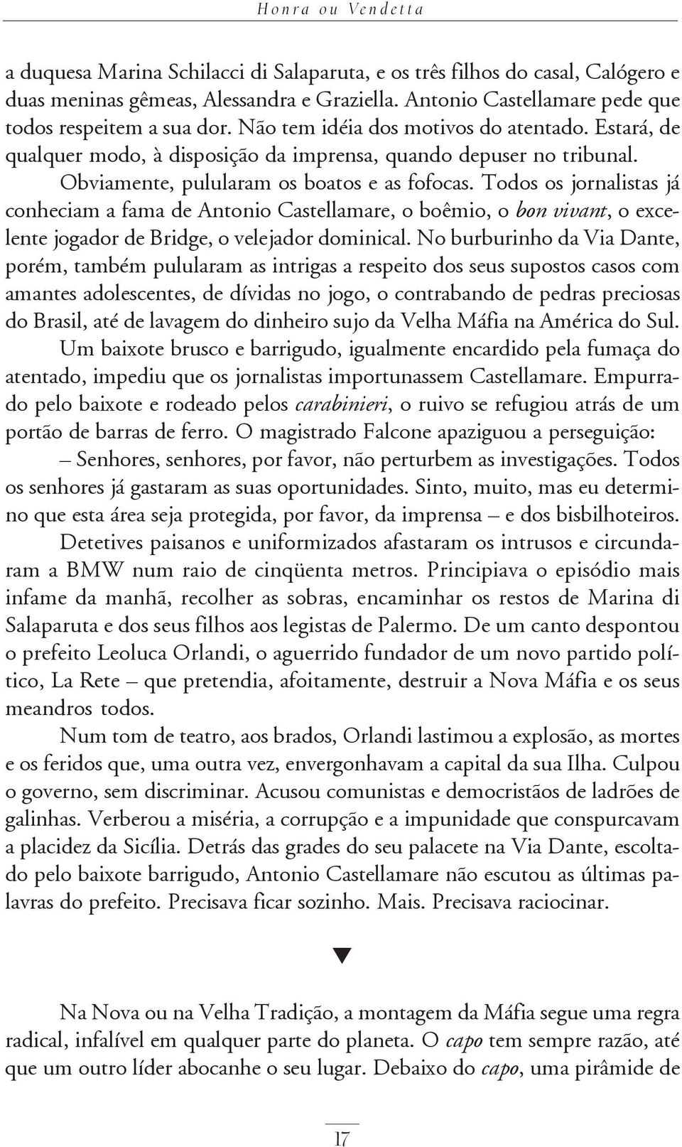 Todos os jornalistas já conheciam a fama de Antonio Castellamare, o boêmio, o bon vivant, o excelente jogador de Bridge, o velejador dominical.