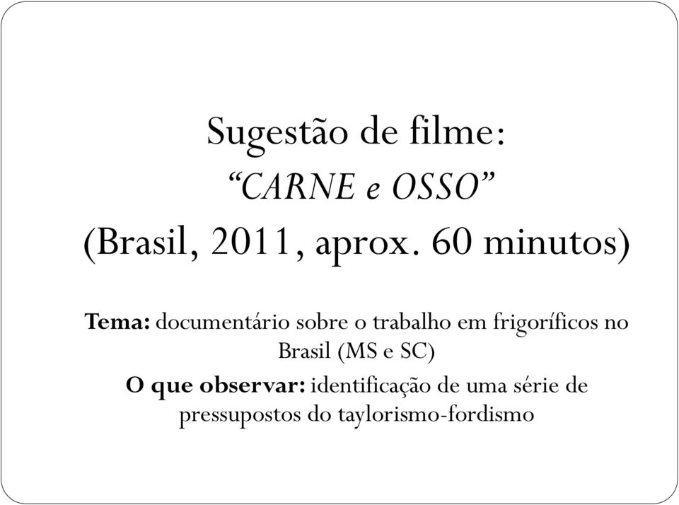 frigoríficos no Brasil (MS e SC) O que observar: