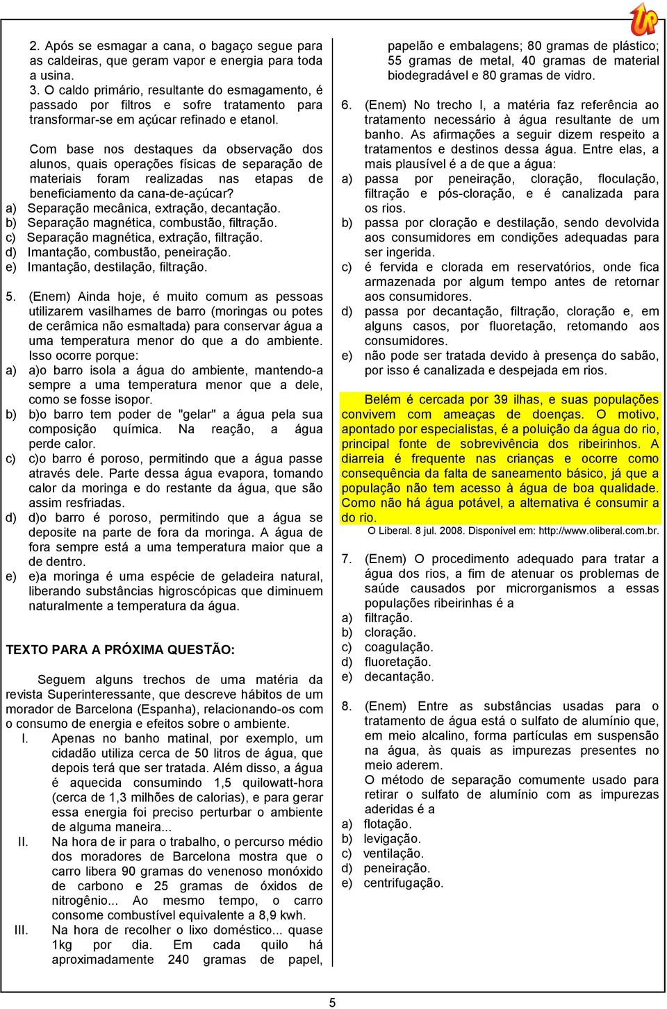 Com base nos destaques da observação dos alunos, quais operações físicas de separação de materiais foram realizadas nas etapas de beneficiamento da cana-de-açúcar?