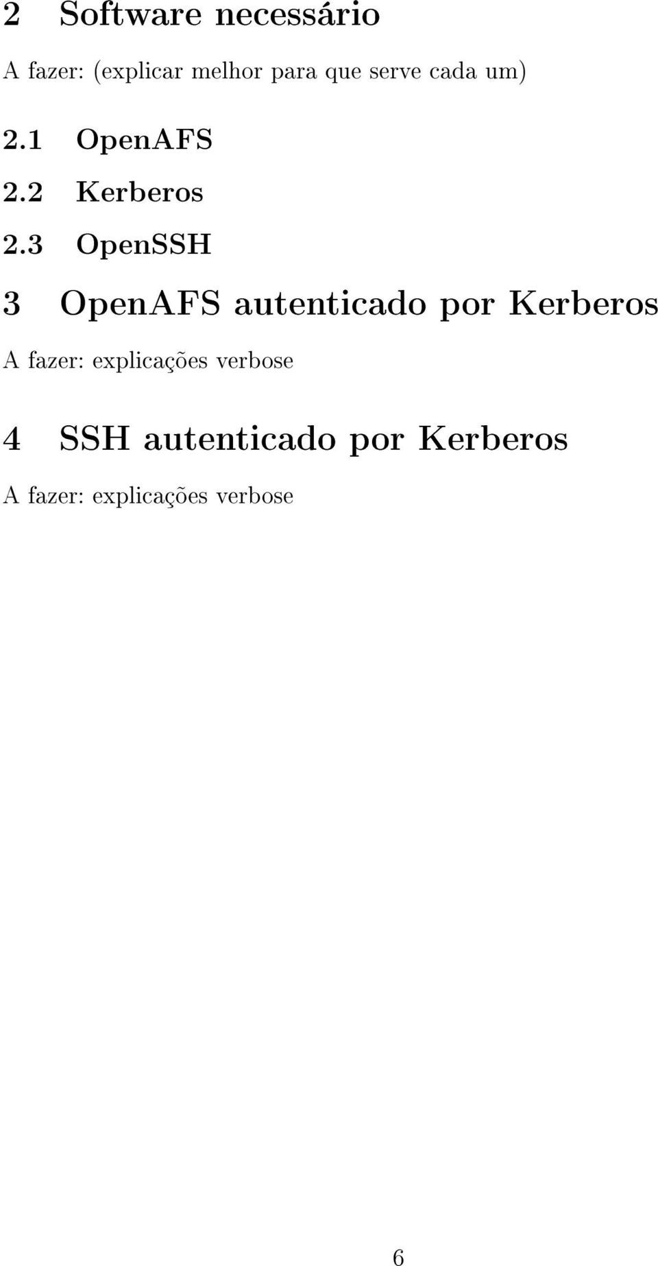 3 OpenSSH 3 OpenAFS autenticado por Kerberos A fazer: