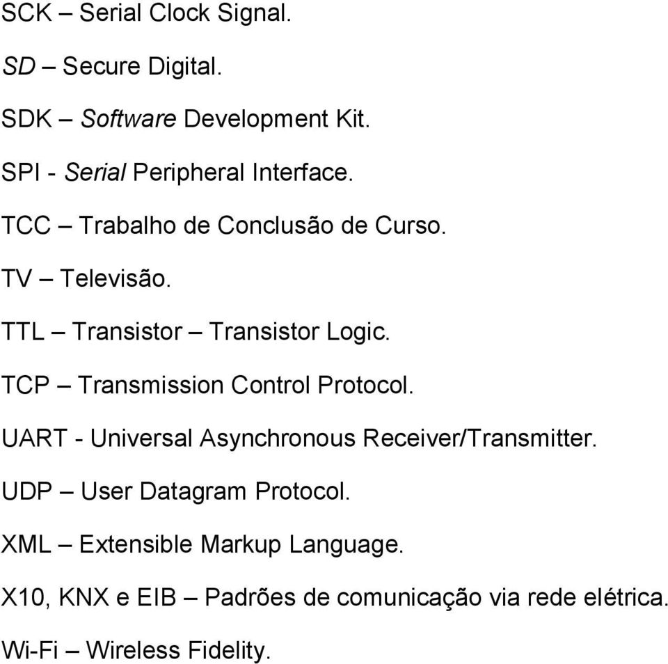 TTL Transistor Transistor Logic. TCP Transmission Control Protocol.