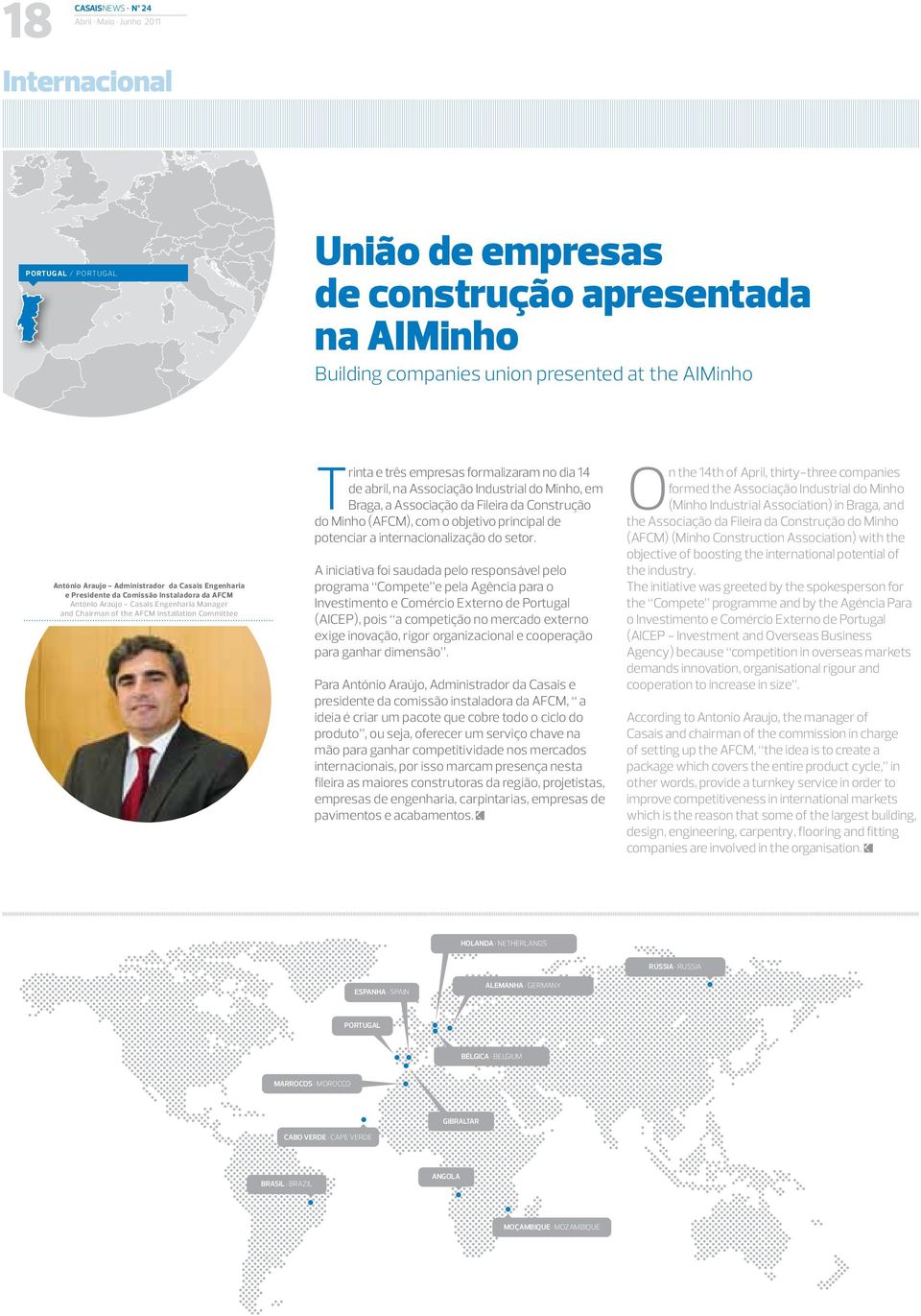 formalizaram no dia 14 de abril, na Associação Industrial do Minho, em Braga, a Associação da Fileira da Construção do Minho (AFCM), com o objetivo principal de potenciar a internacionalização do