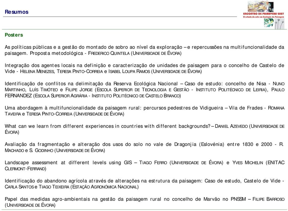 MENEZES, TERESA PINTO-CORREIA e ISABEL LOUPA RAMOS (UNIVERSIDADE DE ÉVORA) Identificação de conflitos na delimitação da Reserva Ecológica Nacional Caso de estudo: concelho de Nisa - NUNO MARTINHO,