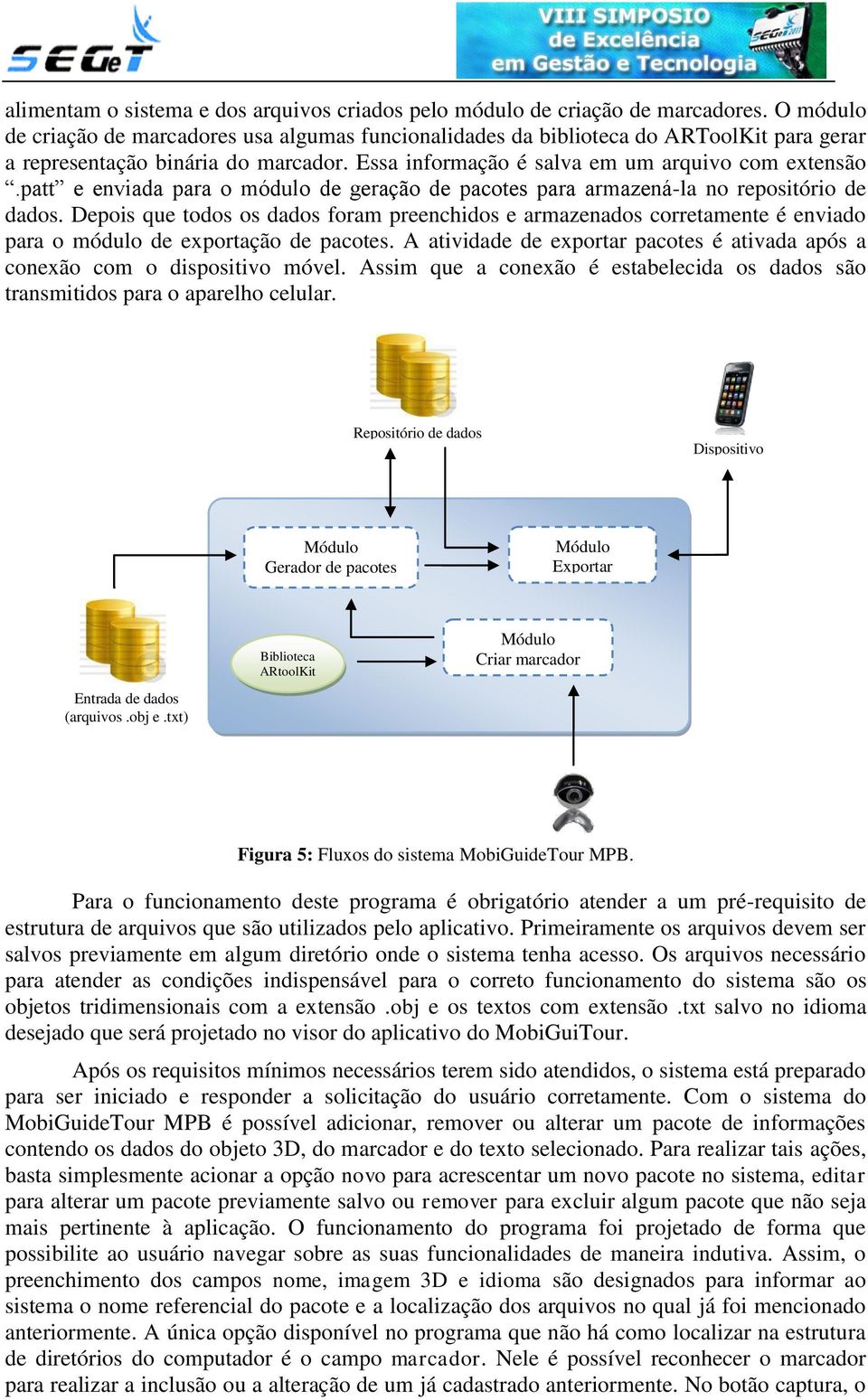 patt e enviada para o módulo de geração de pacotes para armazená-la no repositório de dados.