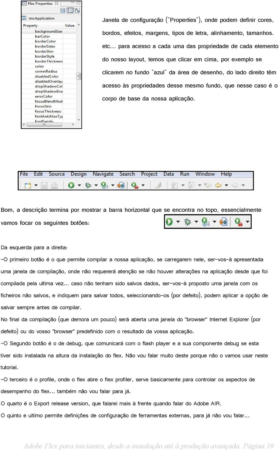 propriedades desse mesmo fundo, que nesse caso é o corpo de base da nossa aplicação.