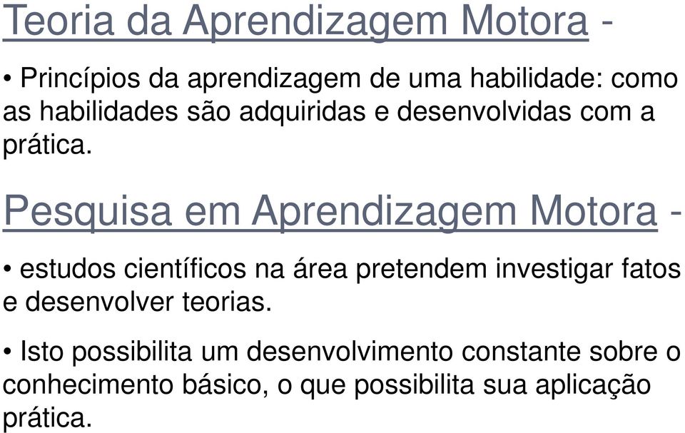 Pesquisa em Aprendizagem Motora - estudos científicos na área pretendem investigar fatos e