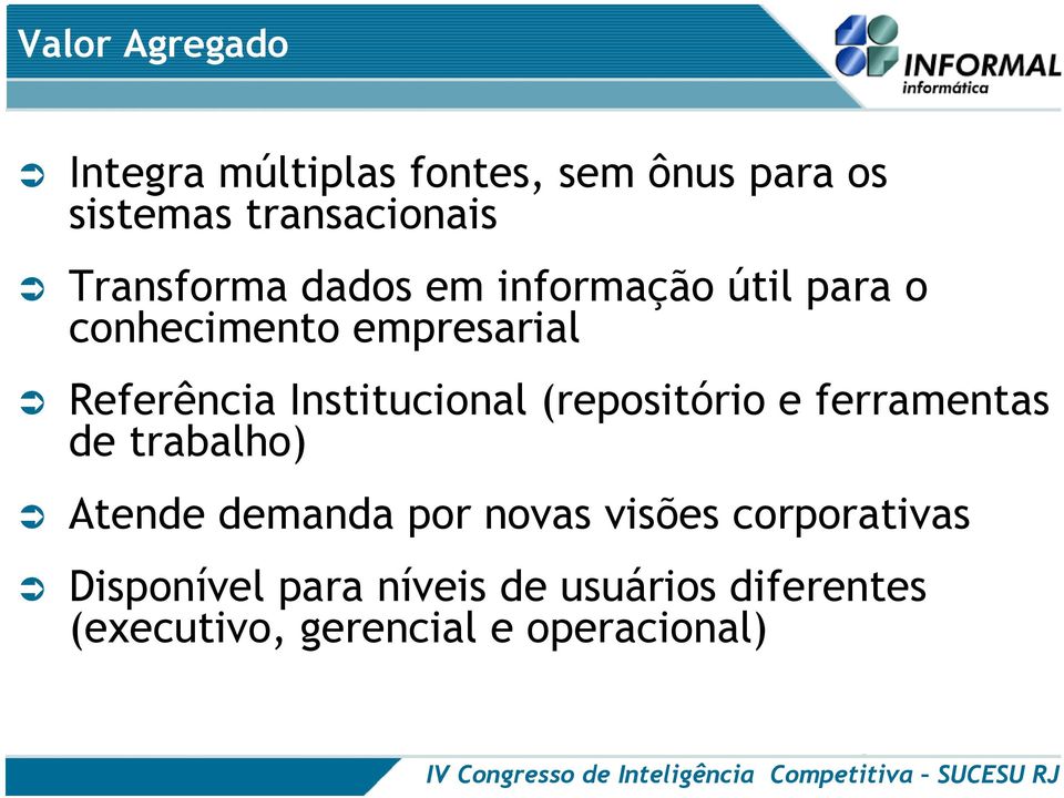 Institucional (repositório e ferramentas de trabalho) Atende demanda por novas visões