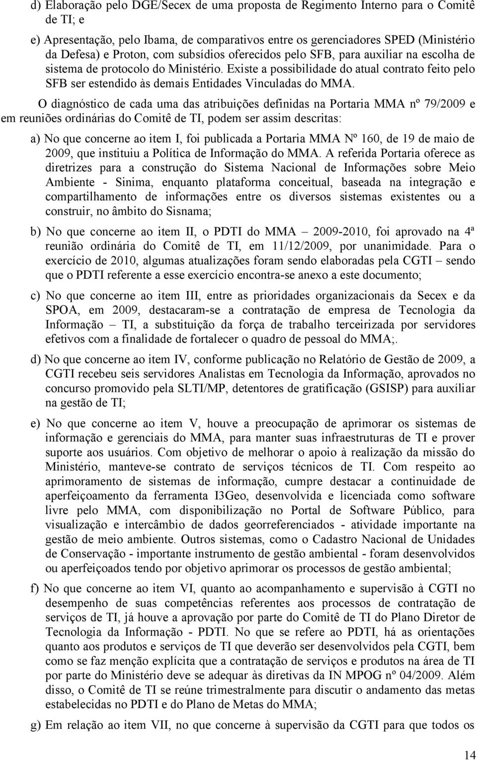 Existe a possibilidade do atual contrato feito pelo SFB ser estendido às demais Entidades Vinculadas do MMA.