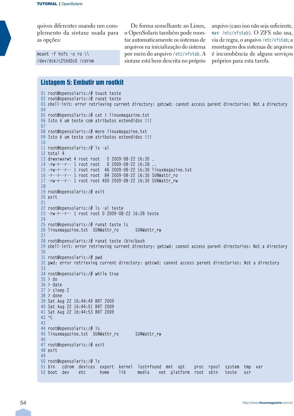 A sintaxe está bem descrita no próprio arquivo (caso isso não seja suficiente, man /etc/vfstab).