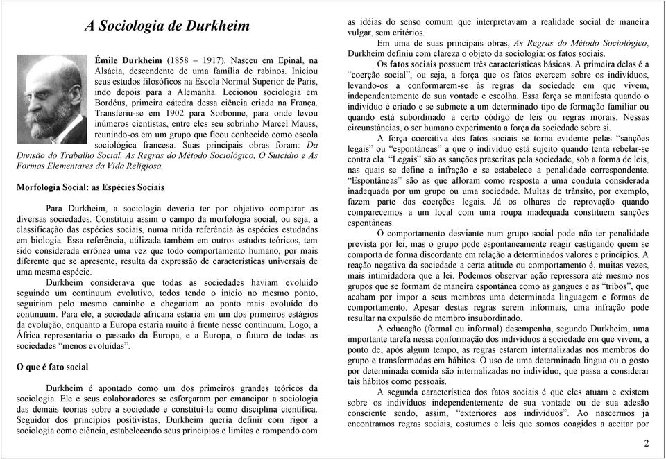 Transferiu-se em 1902 para Sorbonne, para onde levou inúmeros cientistas, entre eles seu sobrinho Marcel Mauss, reunindo-os em um grupo que ficou conhecido como escola sociológica francesa.