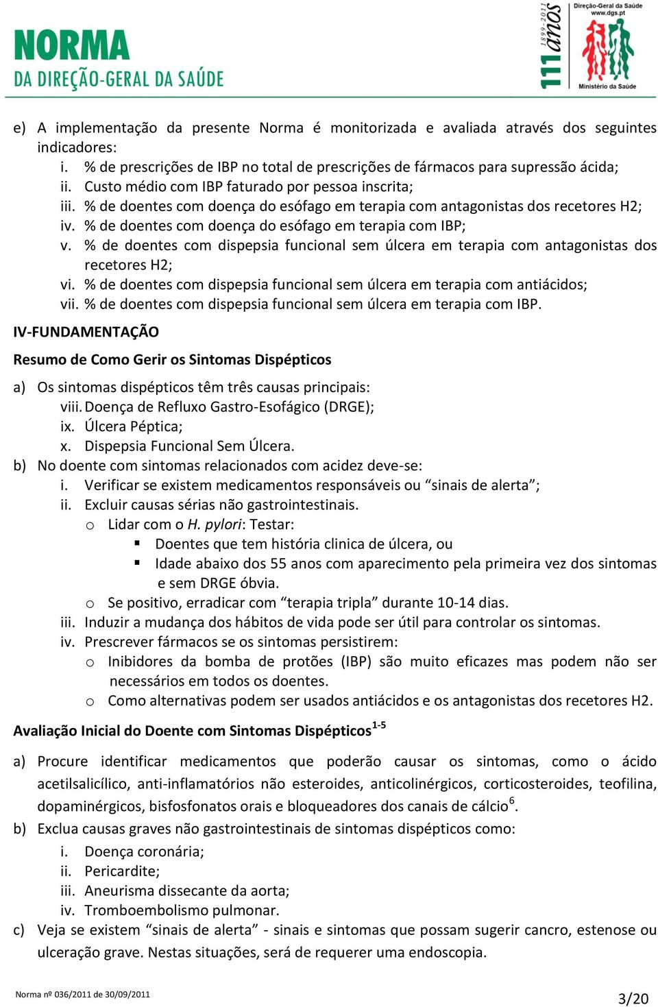 % de doentes com dispepsia funcional sem úlcera em terapia com antagonistas dos recetores H2; vi. % de doentes com dispepsia funcional sem úlcera em terapia com antiácidos; vii.