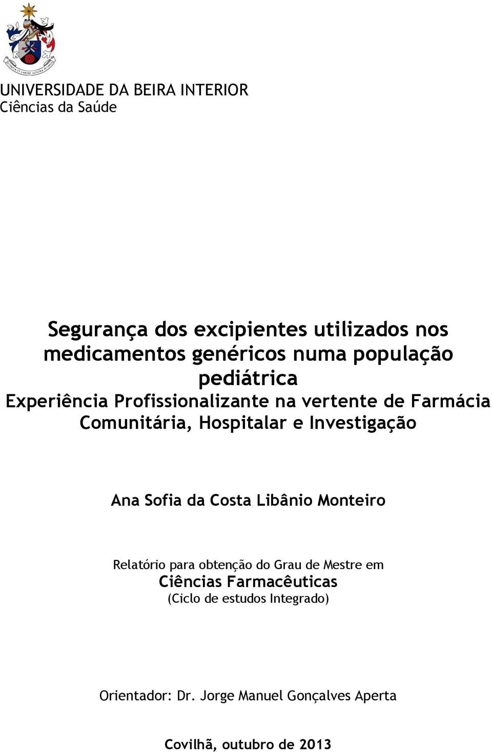 Hospitalar e Investigação Ana Sofia da Costa Libânio Monteiro Relatório para obtenção do Grau de Mestre em