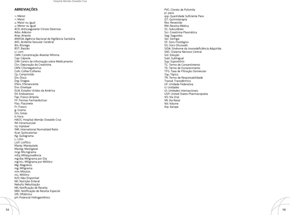 rg: rágea ferv: fervescente nv: nvelope : stados nidos da mérica : ndovenoso ap: rasco mpola : ormas armacêuticas lac: laconete r: rasco g: rama ts: otas h: ora : ospital lemão swaldo ruz :