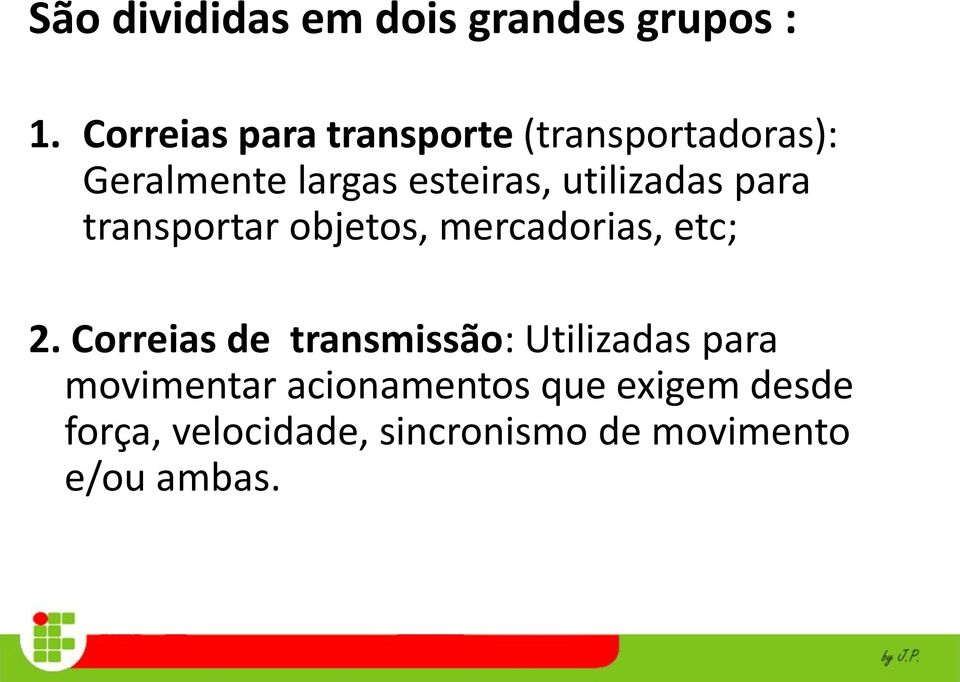 utilizadas para transportar objetos, mercadorias, etc; 2.