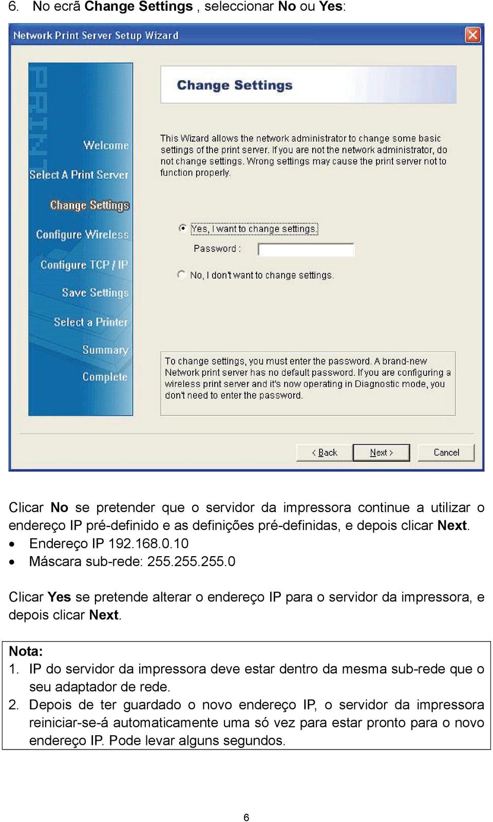 255.255.0 Clicar Yes se pretende alterar o endereço IP para o servidor da impressora, e depois clicar Next. Nota: 1.