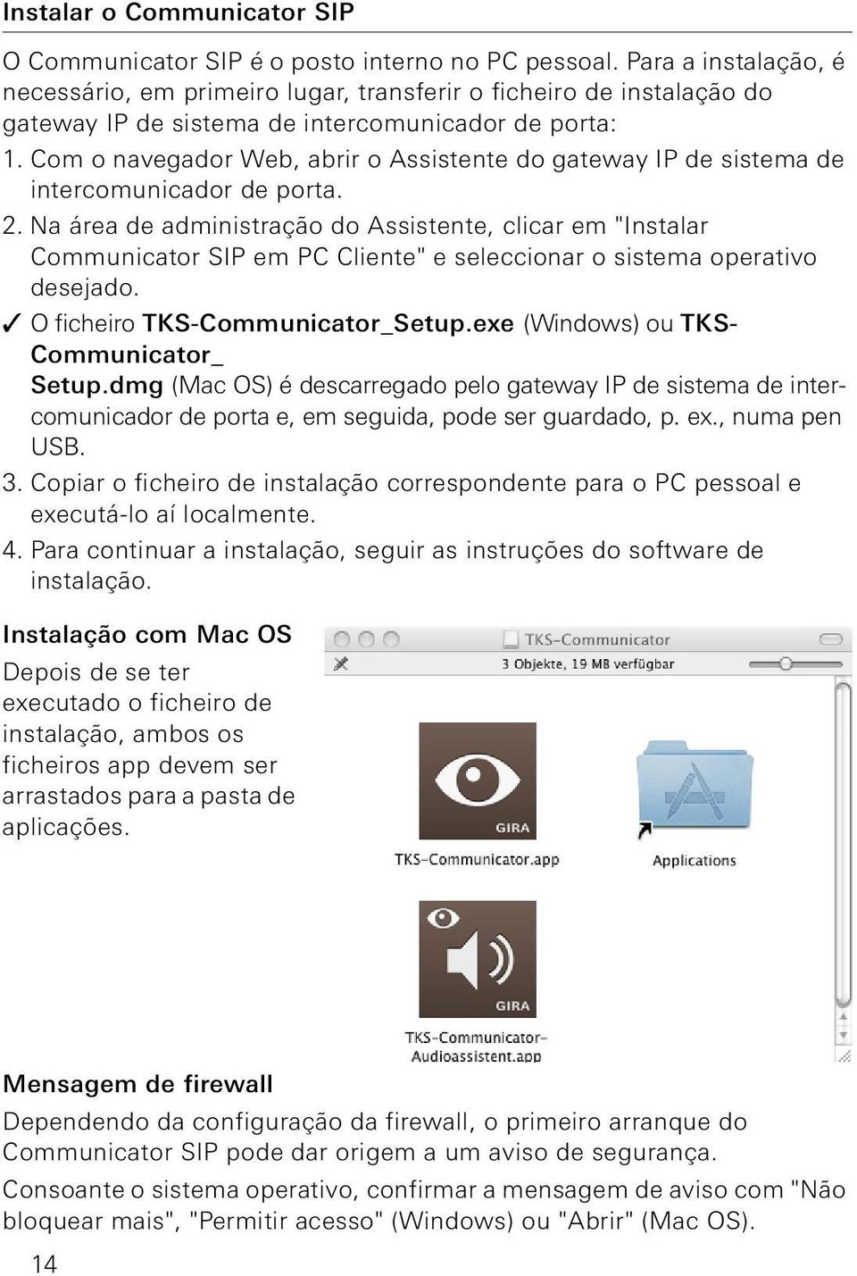 Com o navegador Web, abrir o Assistente do gateway IP de sistema de intercomunicador de porta. 2.