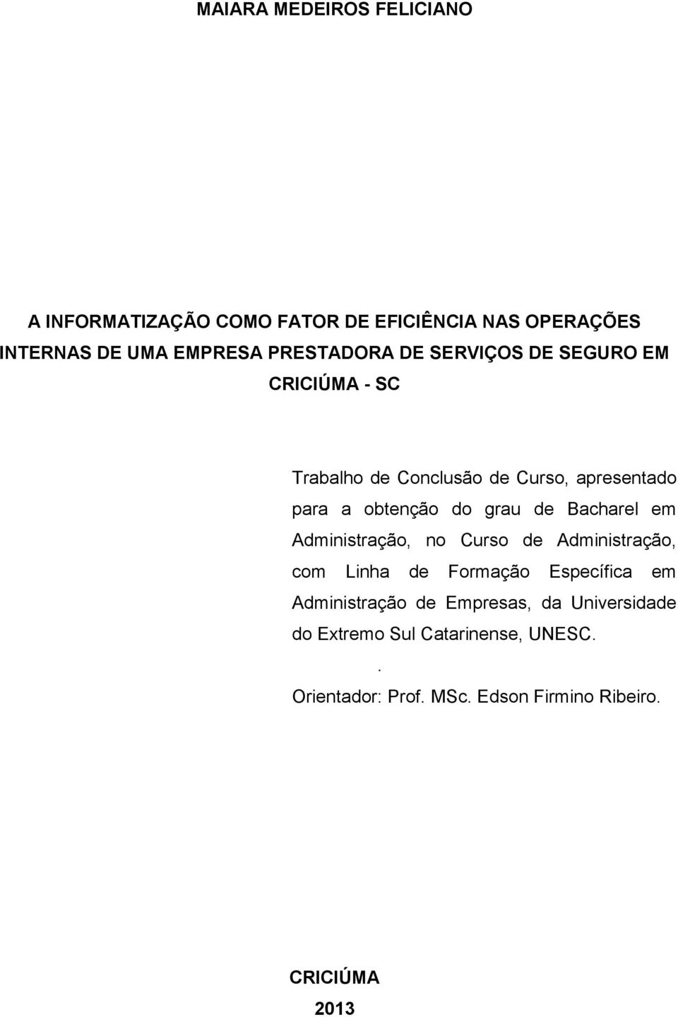 grau de Bacharel em Administração, no Curso de Administração, com Linha de Formação Específica em Administração