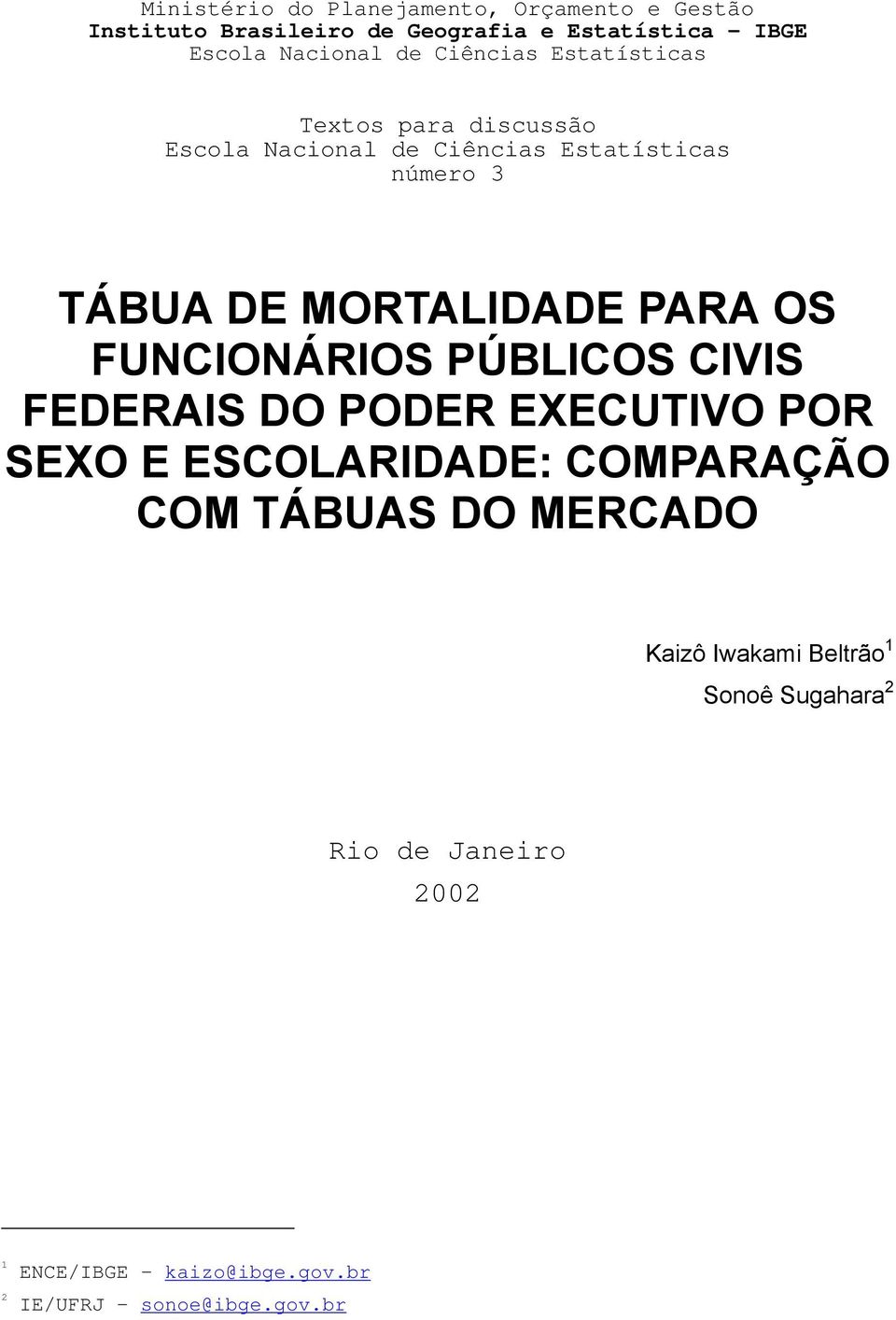 PARA OS FUNCIONÁRIOS PÚBLICOS CIVIS FEDERAIS DO PODER EXECUTIVO POR SEXO E ESCOLARIDADE: COMPARAÇÃO COM TÁBUAS DO