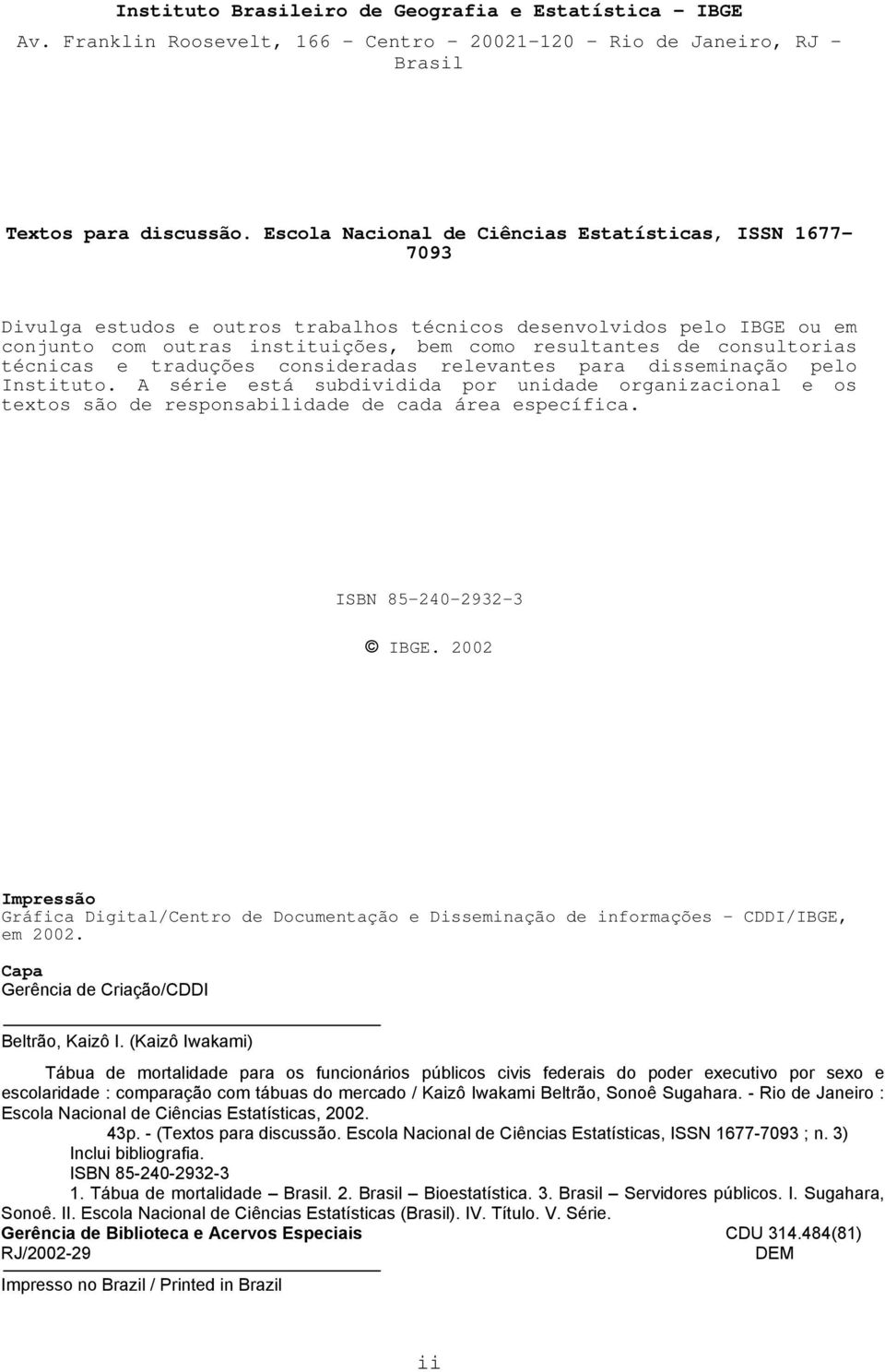 consultorias técnicas e traduções consideradas relevantes para disseminação pelo Instituto.