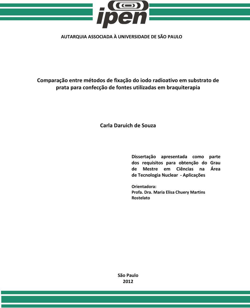 Dissertação apresentada como parte dos requisitos para obtenção do Grau de Mestre em Ciências na Área